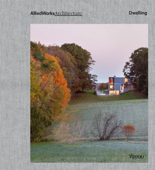 Allied Works Architecture: Dwelling Hardcover 