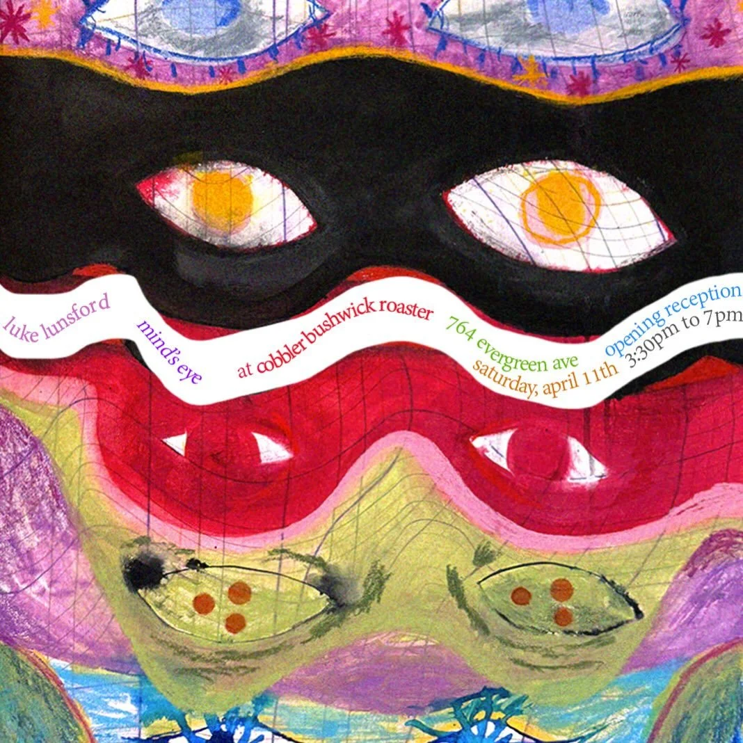 It&rsquo;s my pleasure to announce the opening of a solo presentation, &ldquo;Mind&rsquo;s Eye&rdquo; at Cobbler Bushwick Roaster, April 11th at 3:30-7 pm. 

I met the wonderful owner, Sung, last January when I took up making espresso at home. The sh