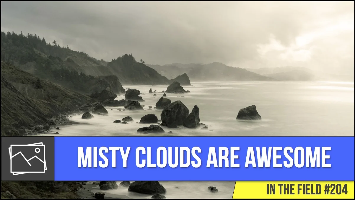 In The Field: Misty Clouds Are Awesome #204