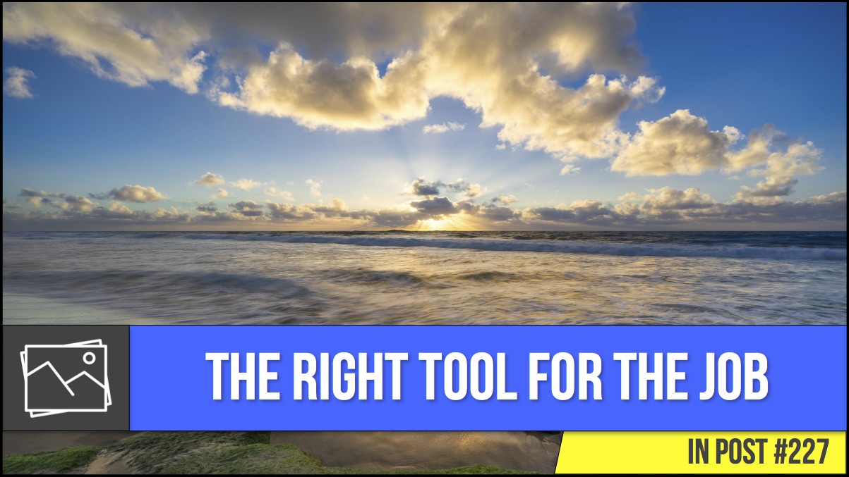 In Post: The Right Tool For The Right Job #227