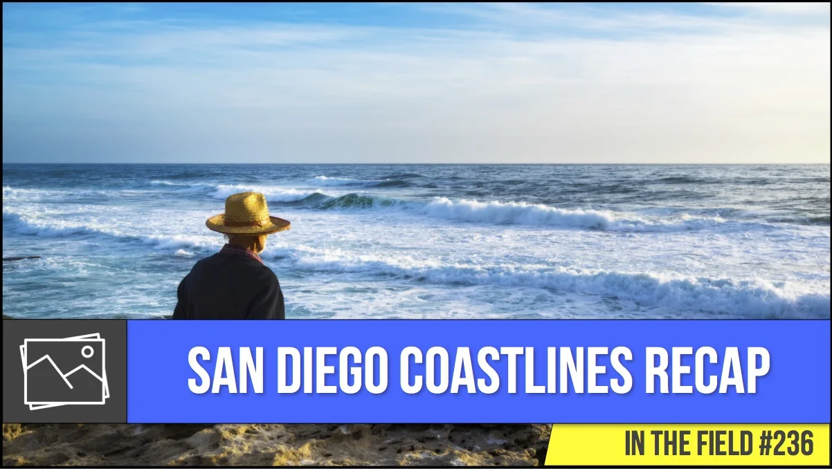 In The Field: San Diego Coastlines Recap #236