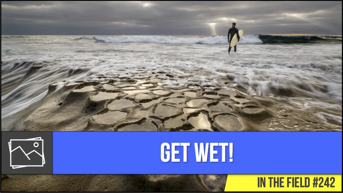 In The Field: Get Wet! #242