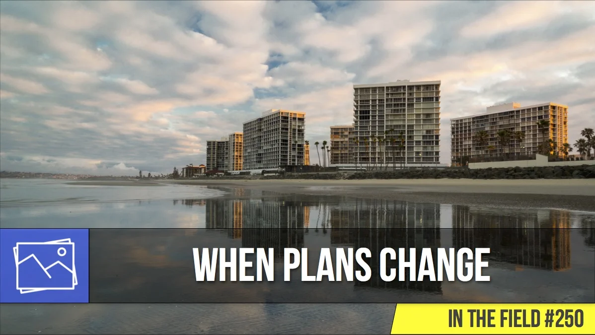 In The Field: When Plans Change #250
