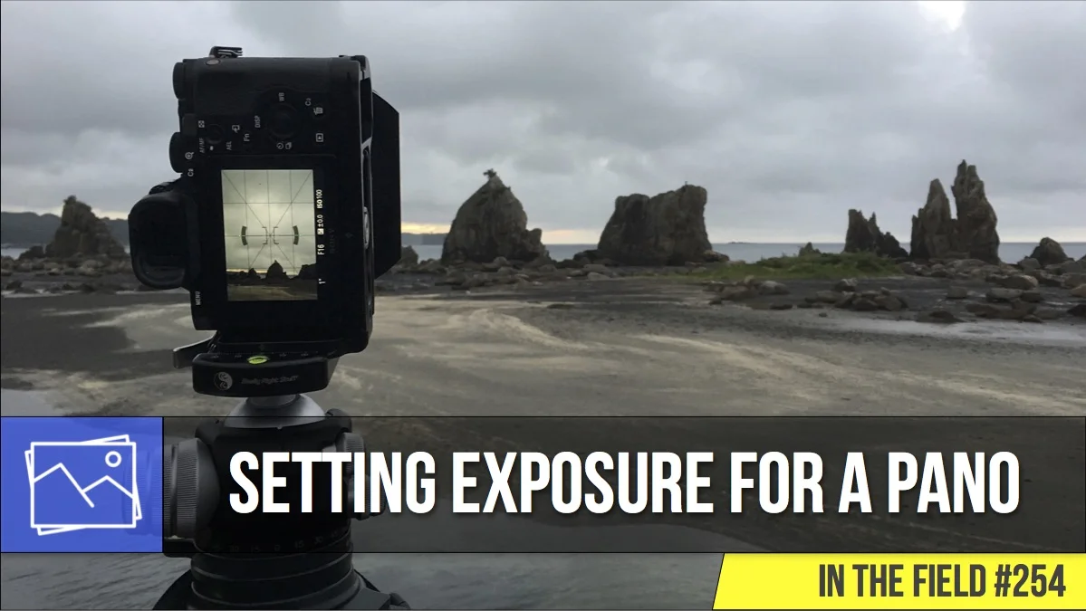 In The Field: Setting Exposure For A Panorama #254
