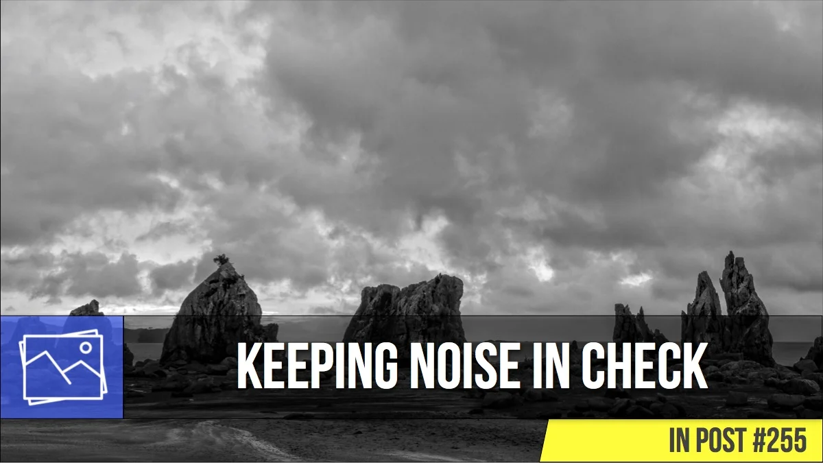 In Post: Keeping Noise In Check #255