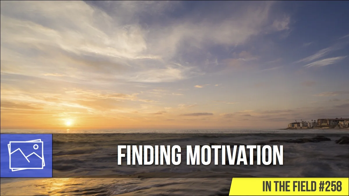 In The Field: Finding Motivation #258