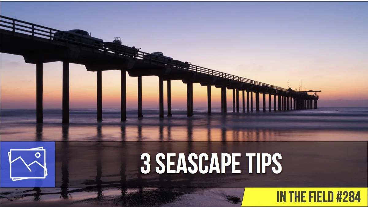 In The Field: 3 Tips For Seascape Photography #284