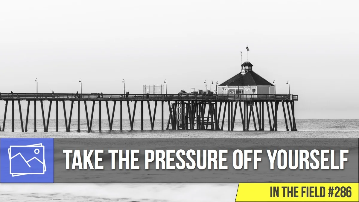 In The Field: Take The Pressure Off Yourself #286