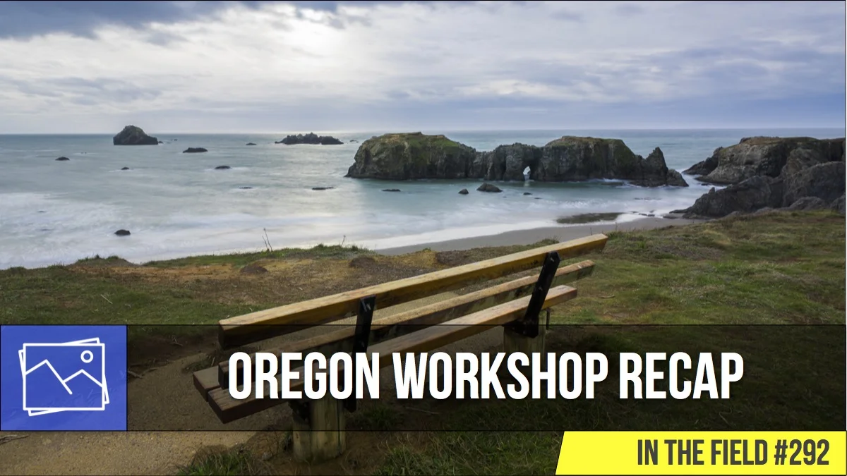 In The Field: Oregon Workshop Recap #292