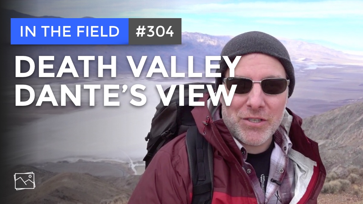 In The Field: Death Valley, Dante's View #304