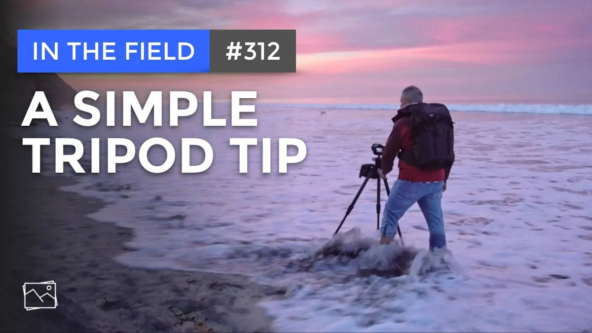 In The Field: A Simple Tripod Tip #312