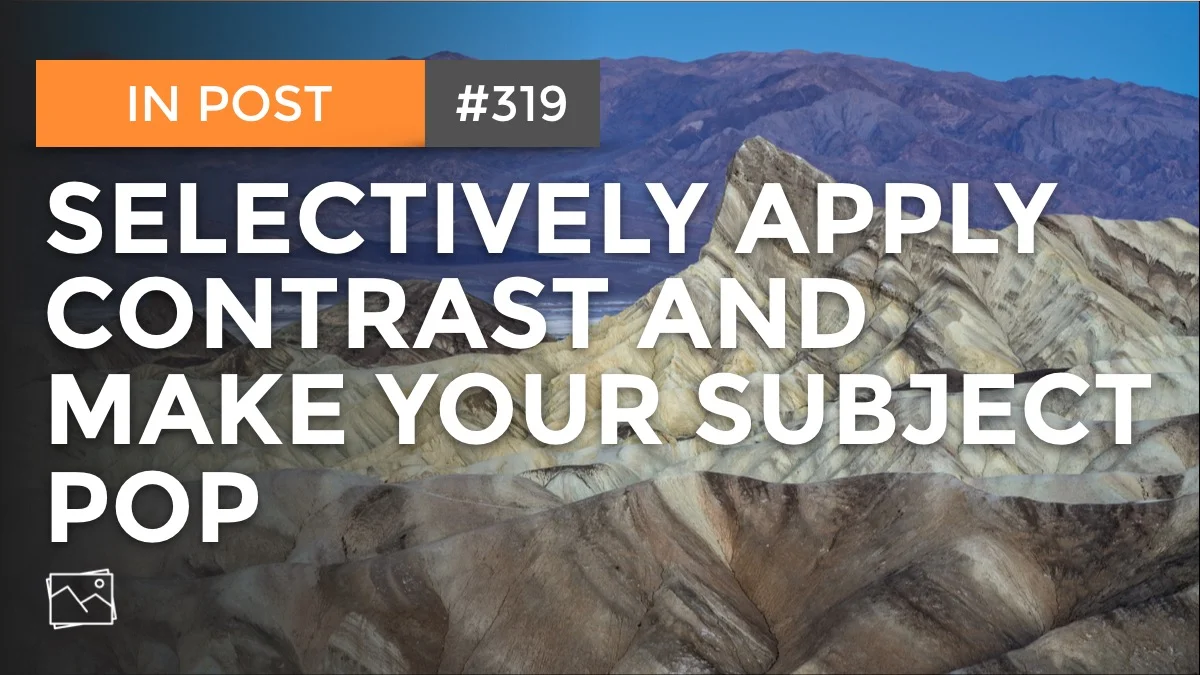 In Post: Selectively Apply Contrast And Make Your Subject Pop #319