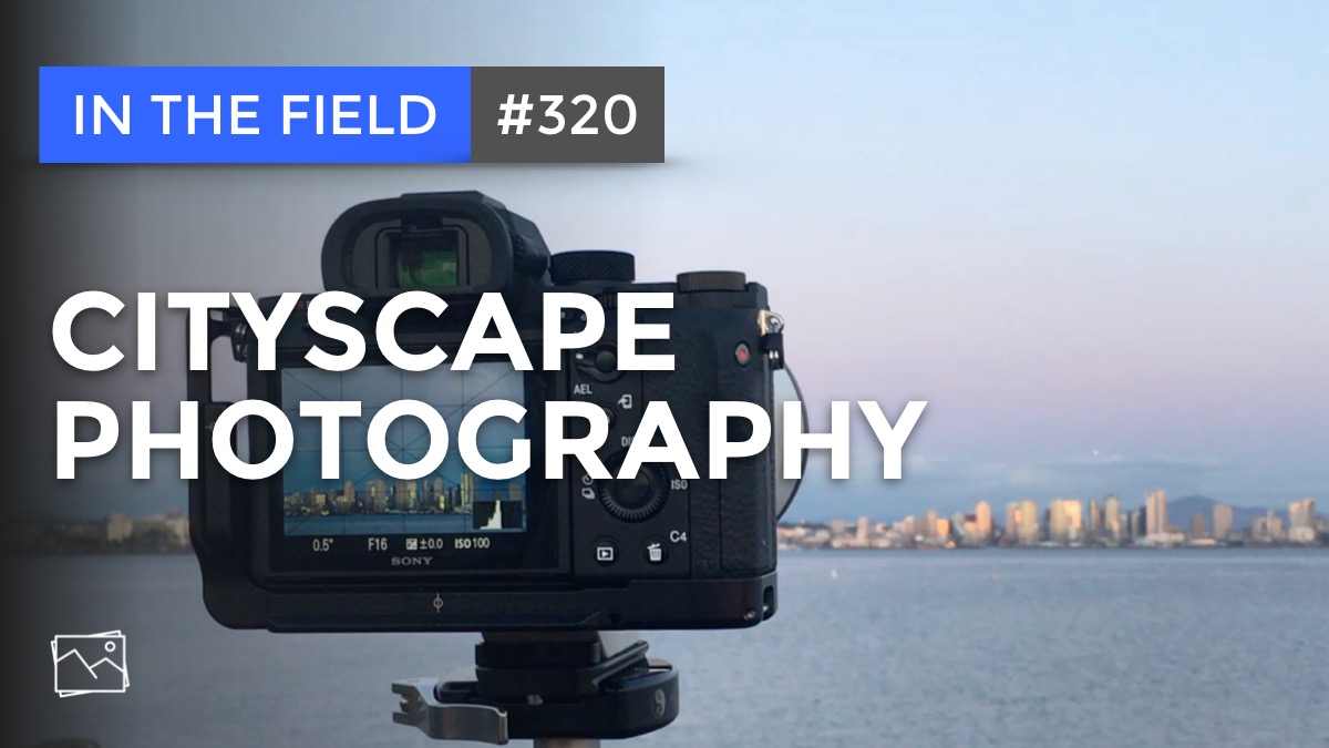 In The Field: Cityscape Photography #320