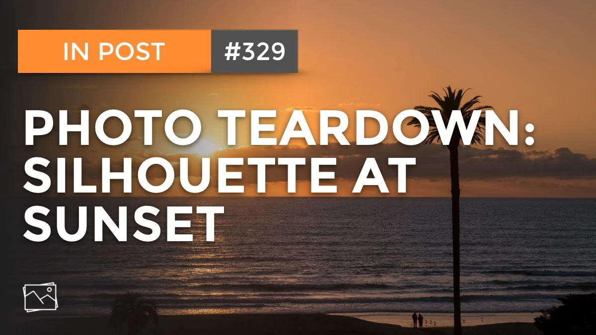 In Post: Photo Teardown - Silhouette At Sunset #329