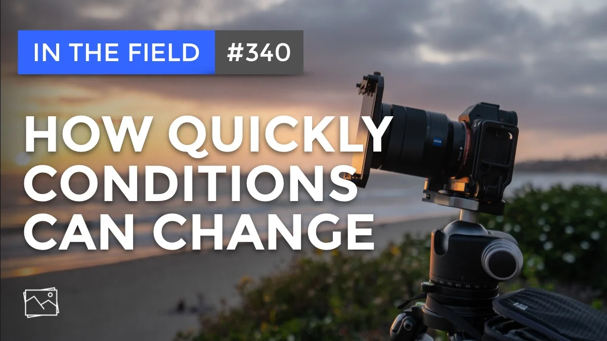 In The Field: How Quickly Conditions Can Change #340