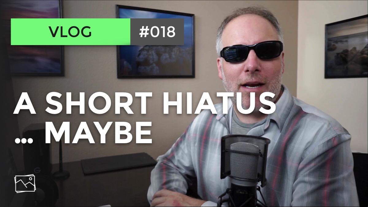 Vlog: A Short Hiatus ... Maybe