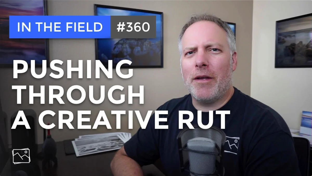 In The Field: Pushing Through A Creative Rut #360