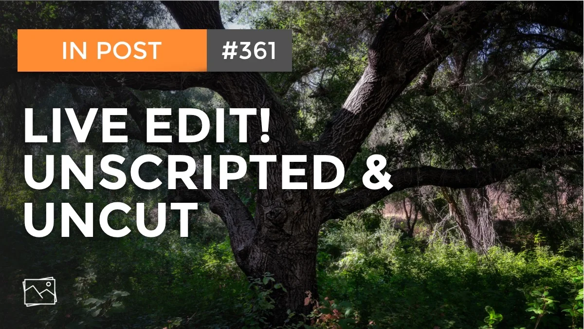 In Post:Live Edit! Unscripted & Uncut #361