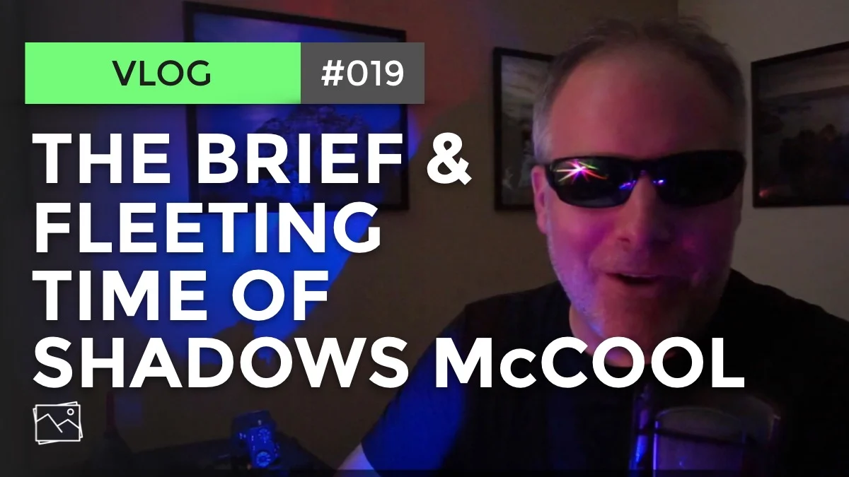 The Brief & Fleeting Time Of Shadows McCool - Scott Davenport Vlog #019