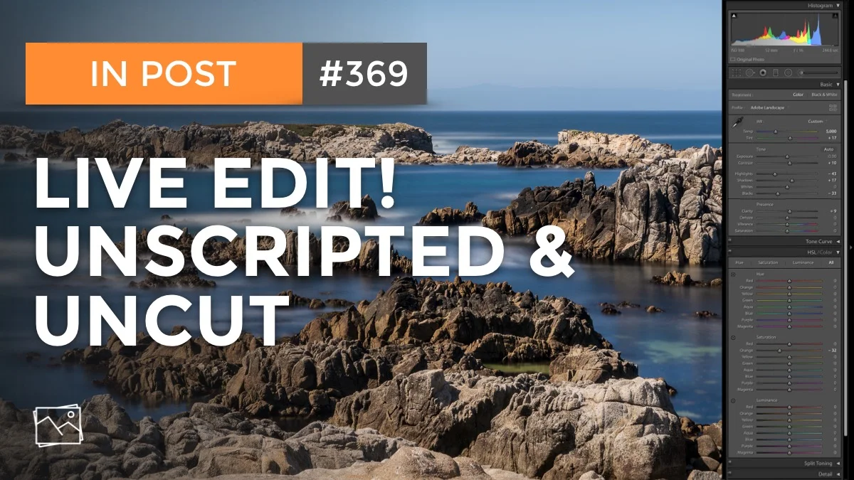 In Post: Live Edit! Unscripted & Uncut #369