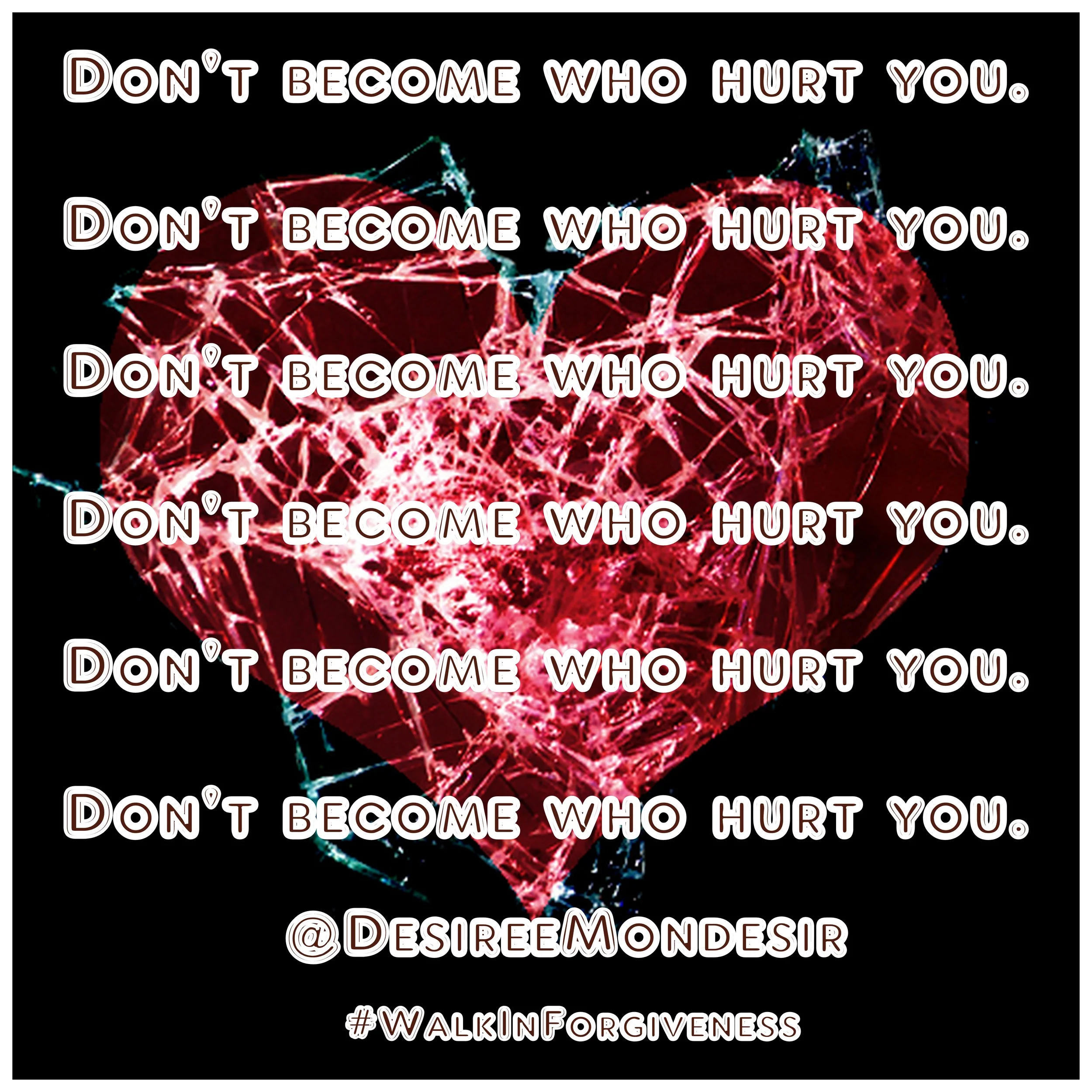 Don't Become Who Hurt You