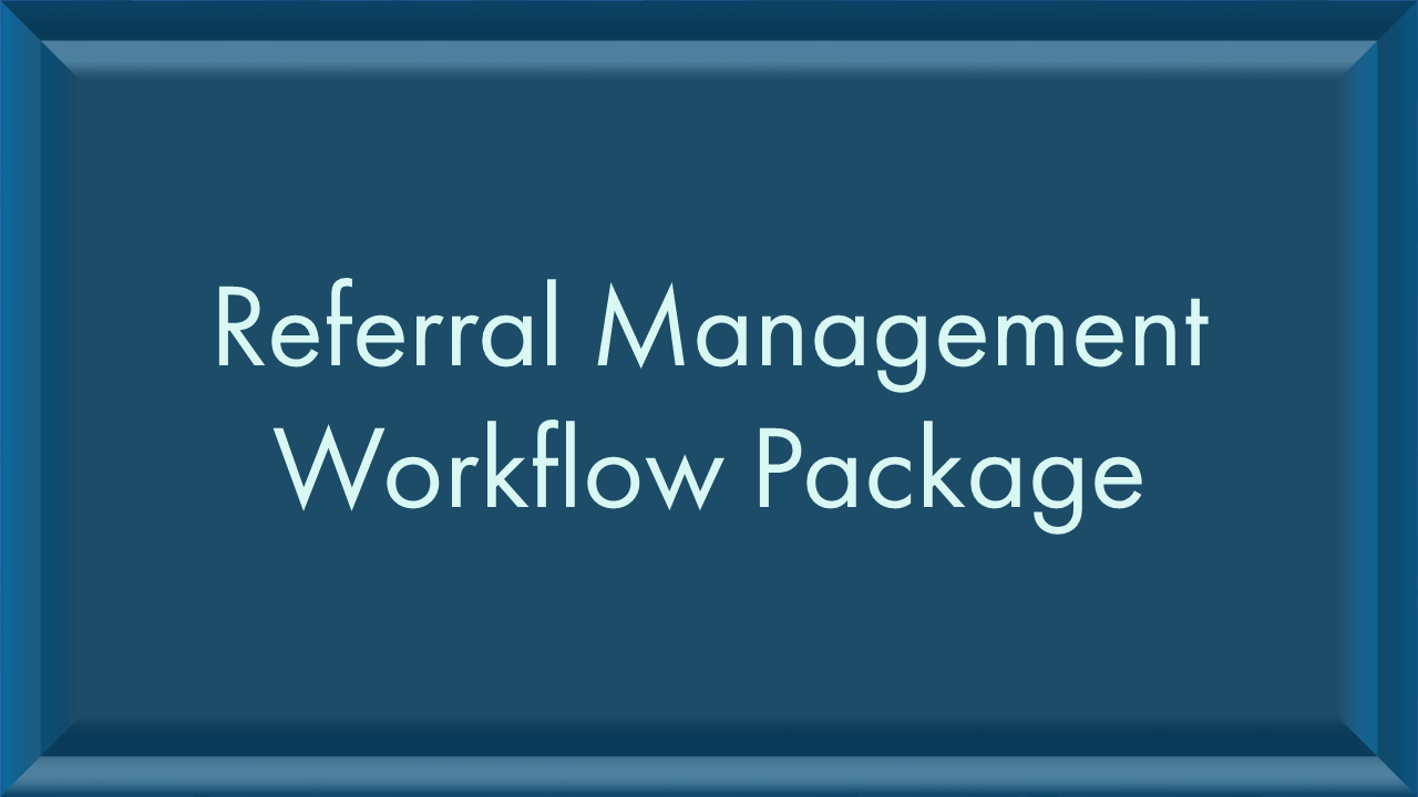 Referral Mngmt Wkflw Pckg.PNG