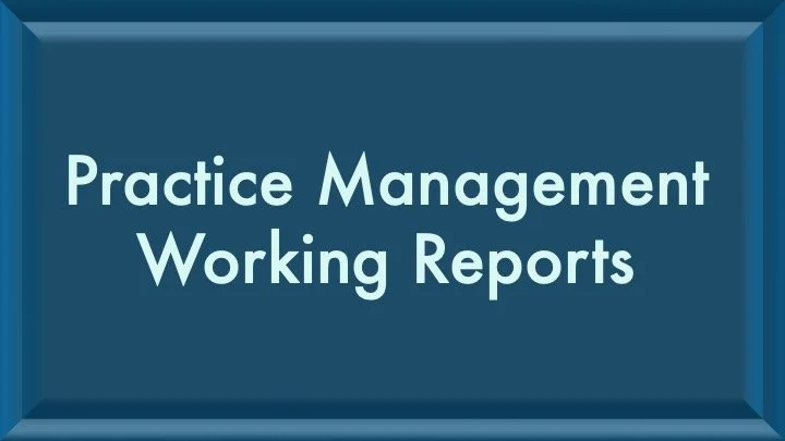 Practice Management Working Reports