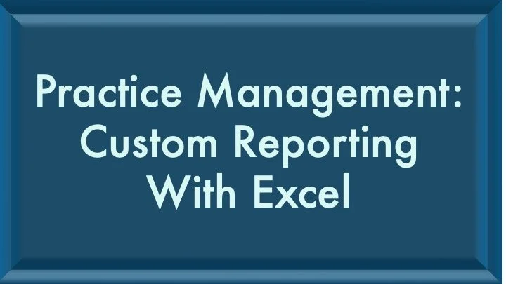 Practice Management: Custom Reporting with Excel
