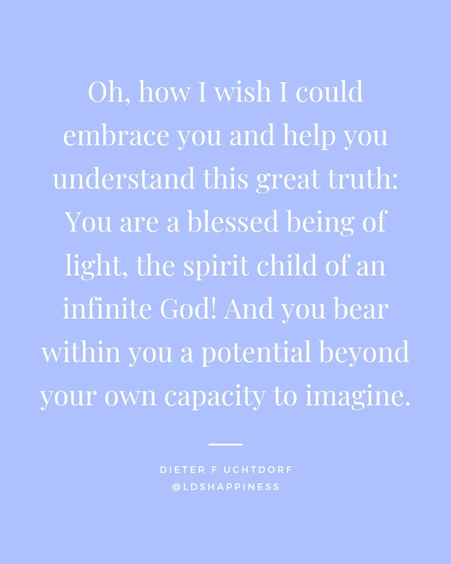 You are a blessed being of light, the spirit child of an infinite God! Love this message from Elder Uchtdorf 💕

#childofgod #doctrineofchrist #godlovesyou #comeuntochrist #generalconference #ldsconference #ldschurch #ldshappiness #churchofjesuschris