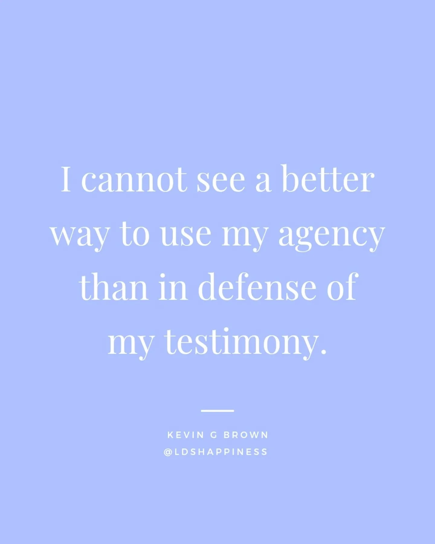 &quot;Now here is a grand truth: In whatever way a testimony is given&mdash;whether it is distilled like the sunrise or comes in a glorious vision&mdash;it still requires a choice to receive this precious gift. 

&quot;Saying &ldquo;I choose to belie