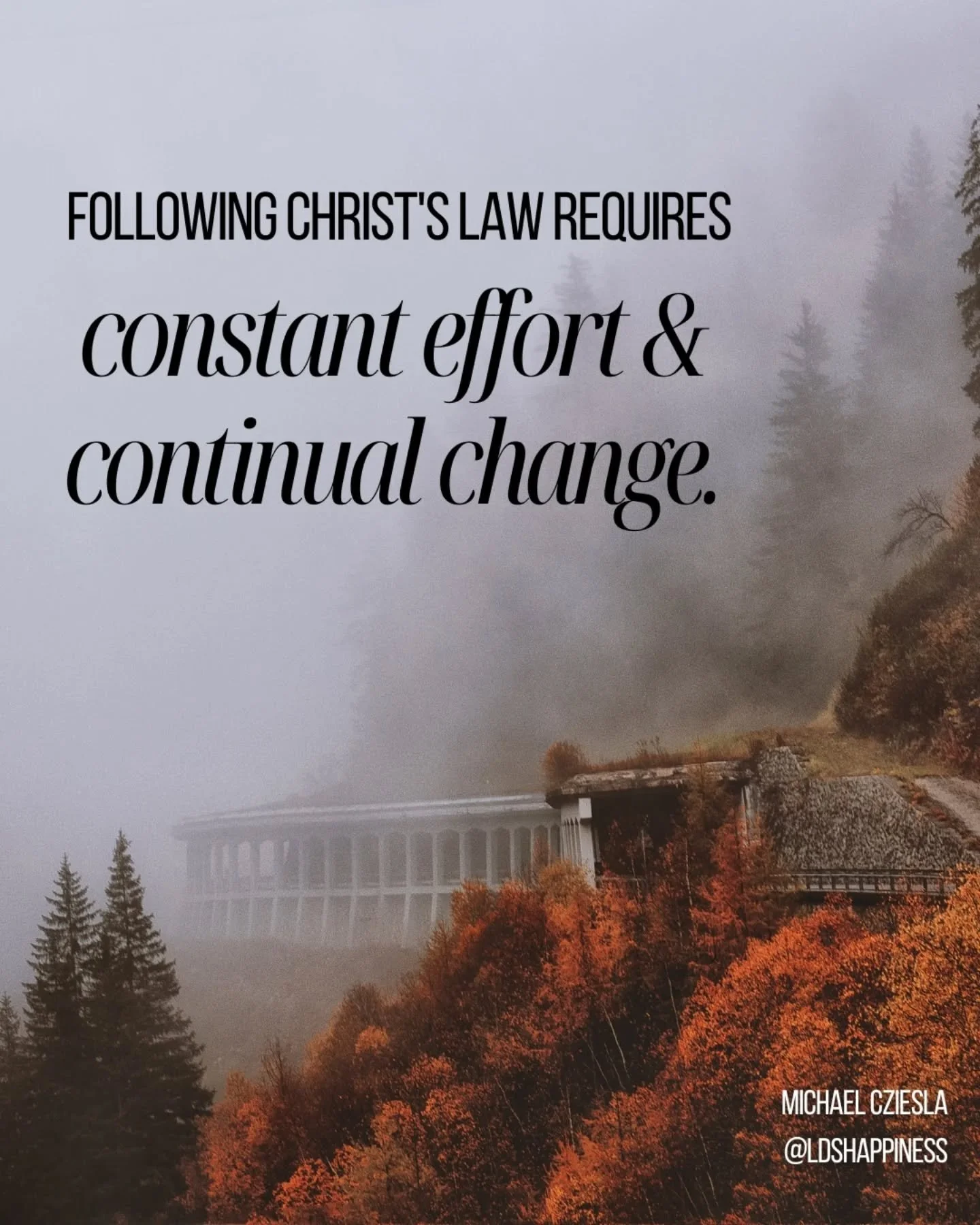 My mission president used to say, &quot;Every day when the alarm goes off, you decide: Am I a disciple of Jesus Christ or not?&quot; Because if you are, you choose Him. You strive to follow Him. You prioritize Him. You live His teachings. You practic