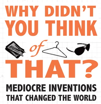 Why Didn't You Think of That?