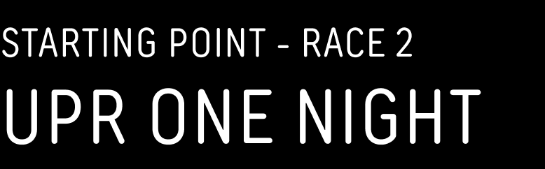STARTING POINT RACE 2 UPR ONE NIGHT