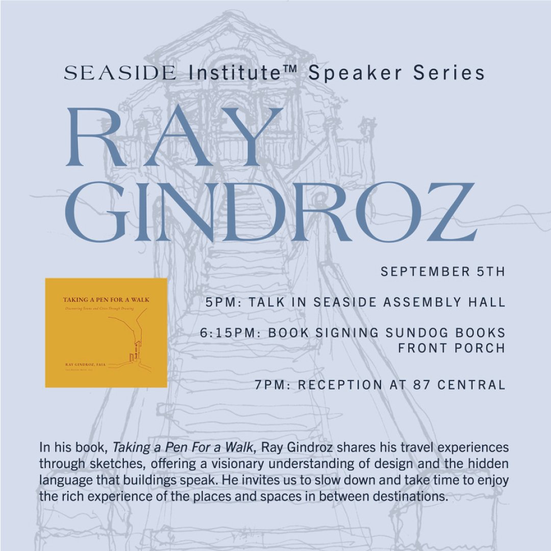 Join the Seaside Institute for their Speaker series for An Evening with Ray Gindroz!

UDA Founder, Ray Gindroz, FAIA, will be speak about his book, &quot;Taking A Pen For a Walk&quot;. He will share over two decades of experiences of place through dr