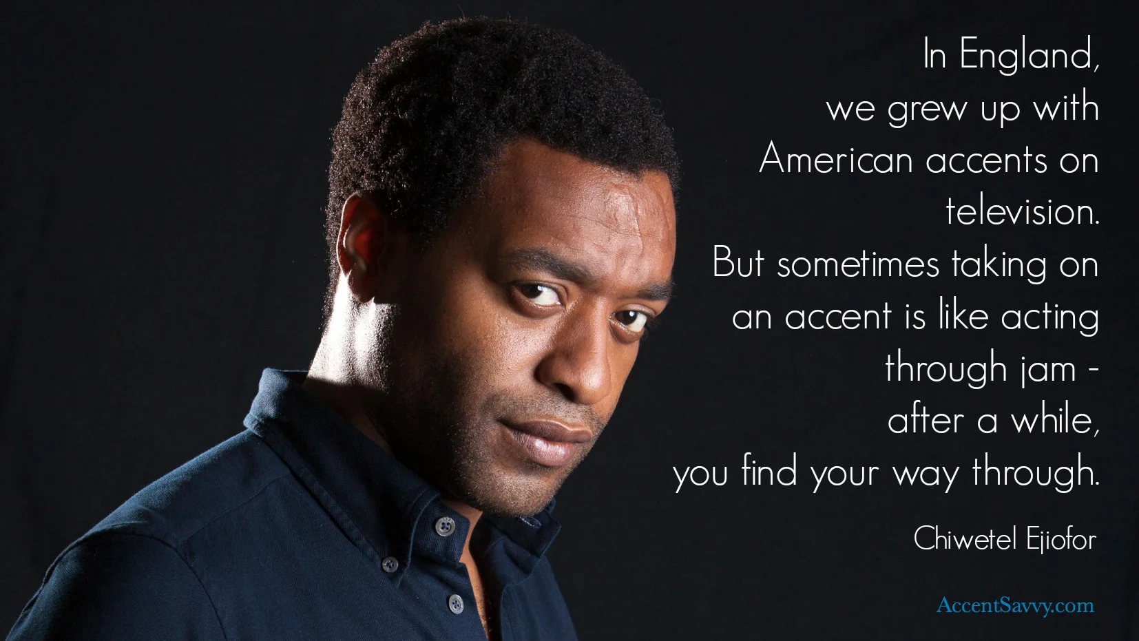 The "12 Years a Slave" Oscar winner states how difficult it can be to produce an American accent. 