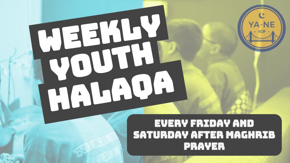 Brother Hamza Perez (ICP Youth Director) will be giving Youth Halaqa's Every Friday and Saturday After Maghrib Prayer in the YA-NE Center Friday Series: Youth Seerah Series Saturday Series: Adab (Islamic Ettiquette) Series