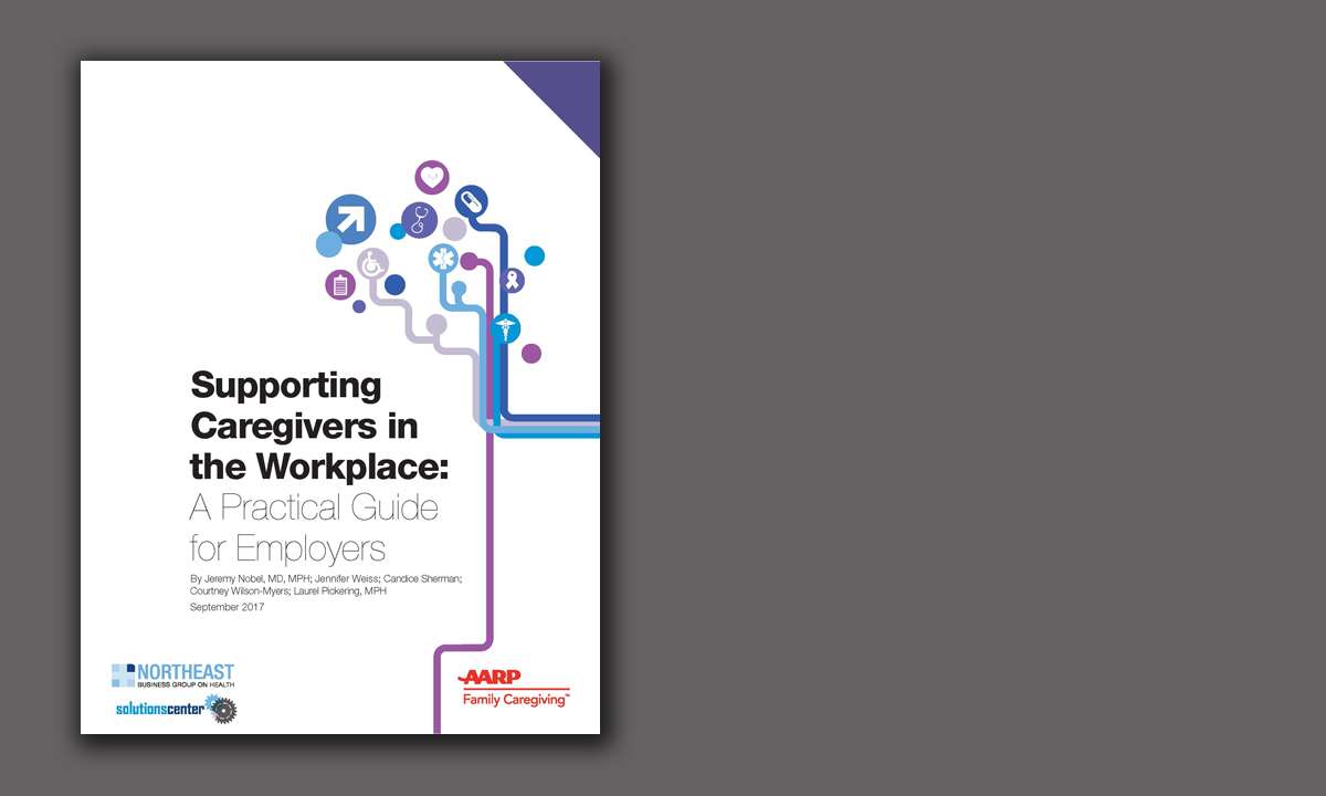 Supporting Caregivers in the Workplace: A Practical Guide for Employers (10/17)