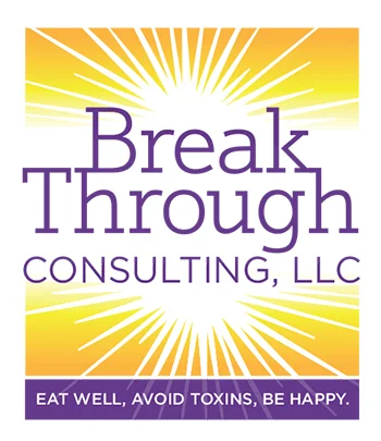 Break Through Consulting: Eat Well, Avoid Toxins, Be Happy.