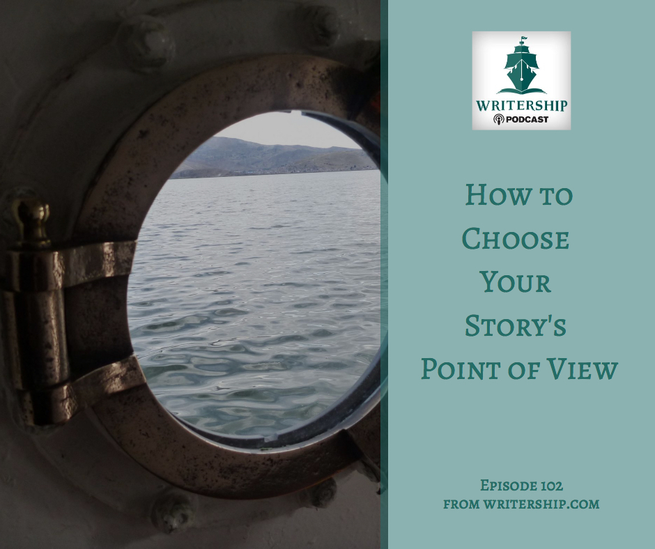Ep. 102: How to choose your story's POV by Leslie Watts at writership.com