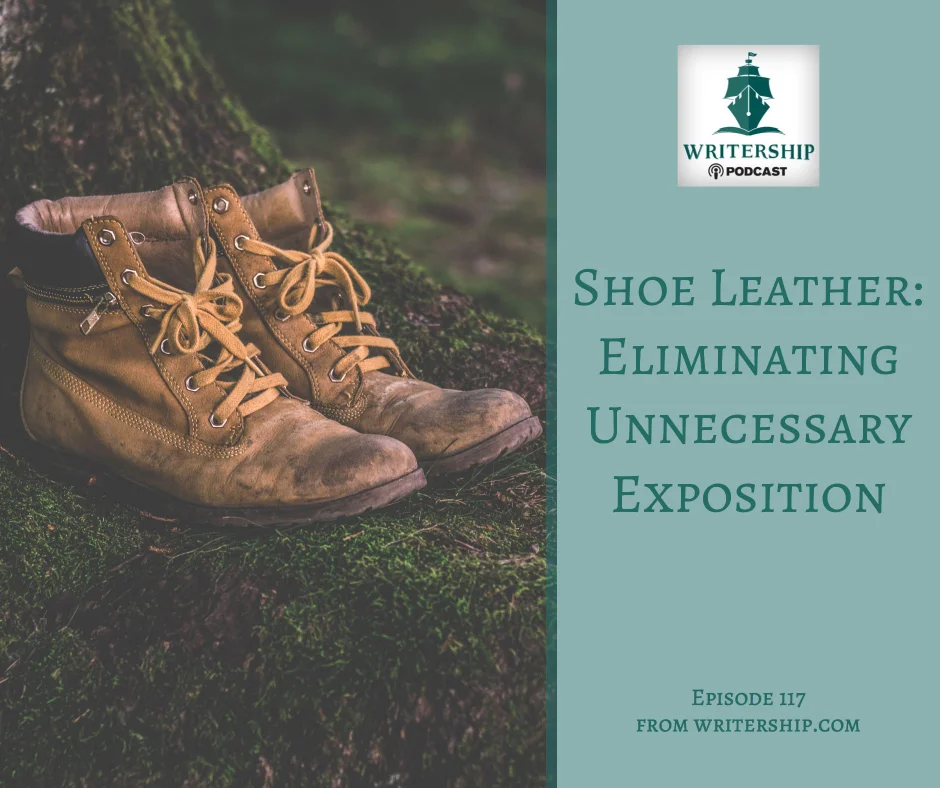 Shoe Leather: Eliminating Unnecessary Exposition by Leslie Watts at Writership.com.