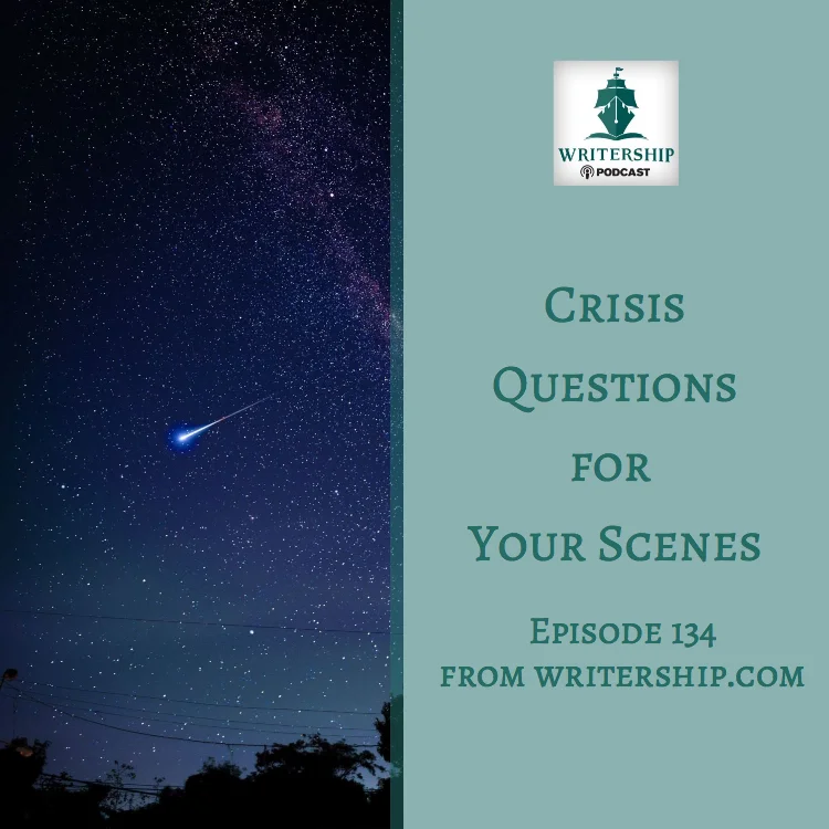 Ep. 134 Crisis Questions for your scenes Writership Podcast at Writership.com