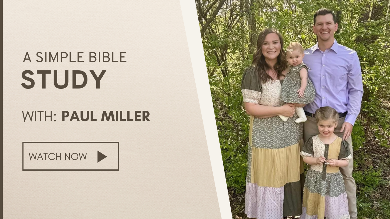 A Simple Bible Study | Brother Paul Miller