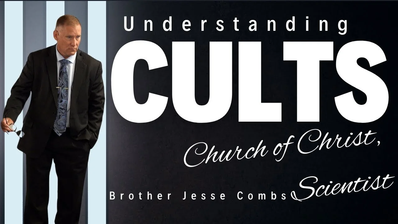 Understanding Cults: Examining Christian Science (Part 3) | Brother Jesse Combs