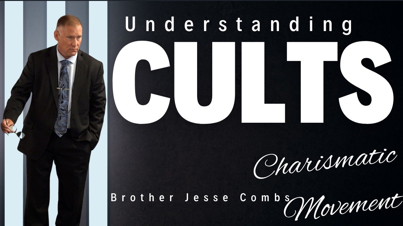 Understanding Cults: Examining the Charismatic Movement (Part 1) | Brother Jesse Combs
