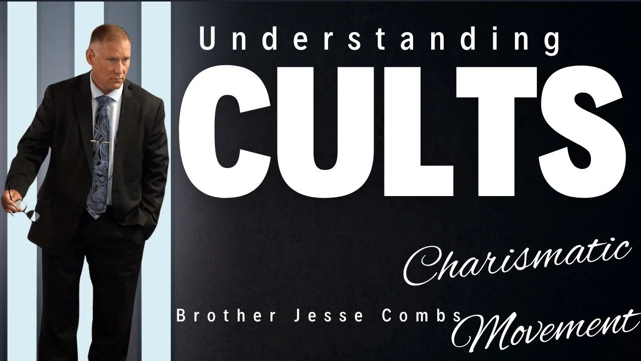 Understanding Cults: Examining the Charismatic Movement (Part 7) | Brother Jesse Combs