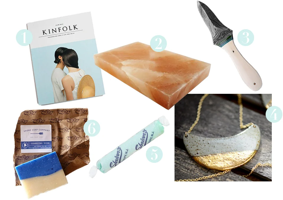 / 1 / Kinfolk Issue 12 / 2 / Himalayan salt cooking slab / 3 / Oyster shucking knife / 4 / Porcelain and Stone necklace / 5 / Salt water taffy / 6 / Sea salt soap