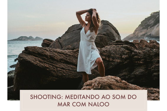 Shooting: meditando ao som do mar na Joatinga com Naloo