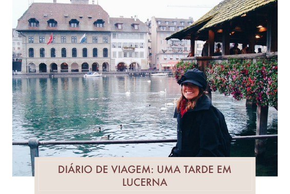 Diário de Viagem: uma tarde em Lucerna