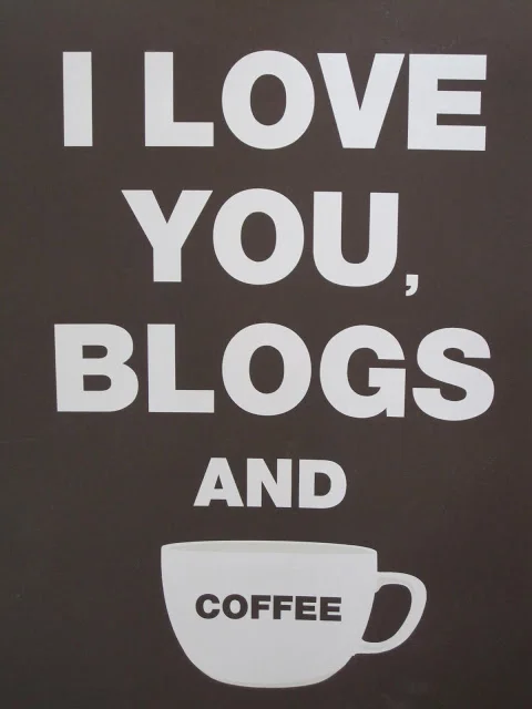 I Love You, Blogs and Coffee