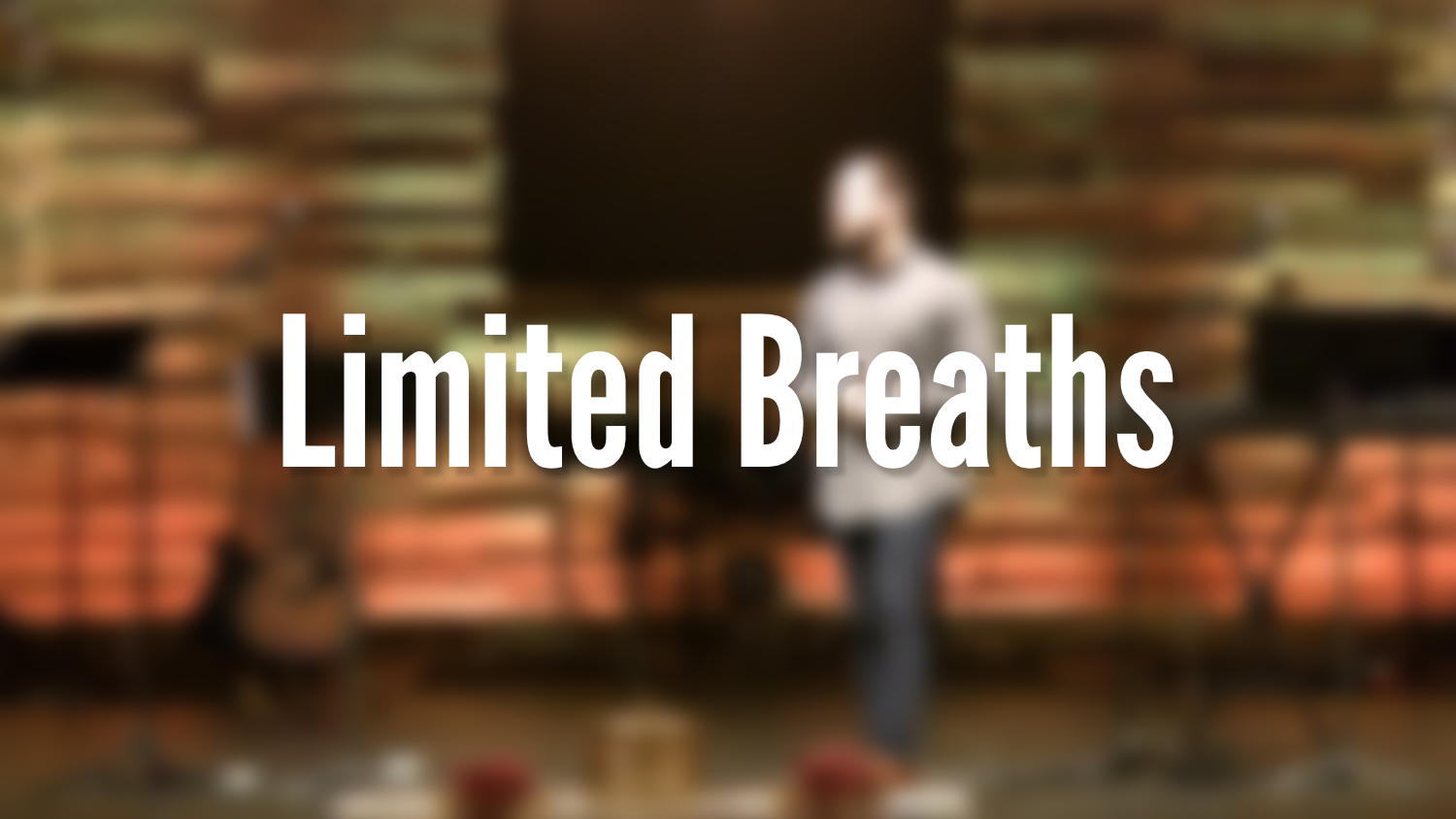 Limited Breaths